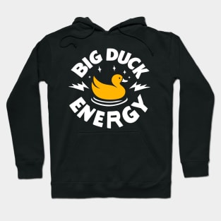 Big Duck Energy Duck Pun Yellow Duck Rubber Duck Funny Duck Hoodie